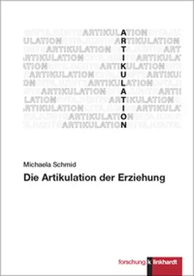 Schmid |  Die Artikulation der Erziehung | Buch |  Sack Fachmedien