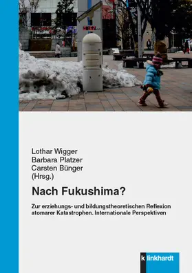 Wigger / Bünger / Platzer |  Nach Fukushima? Zur erziehungs- und bildungstheoretischen Reflexion atomarer Katastrophen. | eBook | Sack Fachmedien