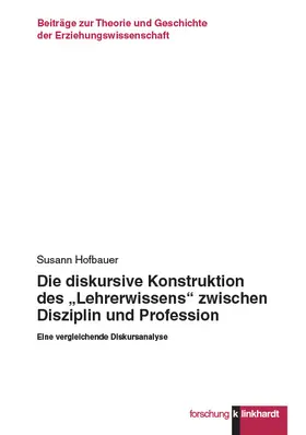 Hofbauer |  Die diskursive Konstruktion des „Lehrerwissens“ zwischen Disziplin und Profession | eBook | Sack Fachmedien