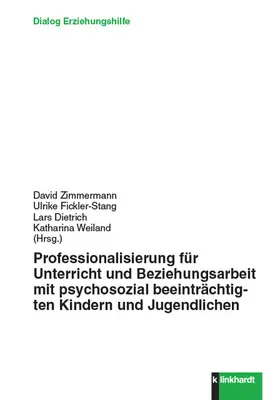 Zimmermann / Dietrich / Fickler-Stang |  Professionalisierung für Unterricht und Beziehungsarbeit mit psychosozial beeinträchtigten Kindern und Jugendlichen | eBook | Sack Fachmedien