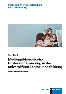 Klaß |  Medienpädagogische Professionalisierung in der universitären Lehrer*innenbildung | eBook | Sack Fachmedien