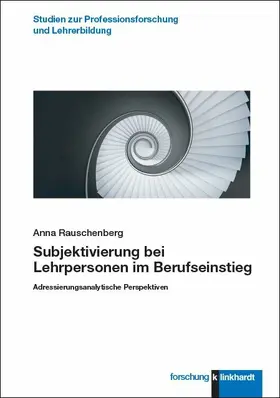 Rauschenberg |  Subjektivierung bei Lehrpersonen im Berufseinstieg | eBook | Sack Fachmedien