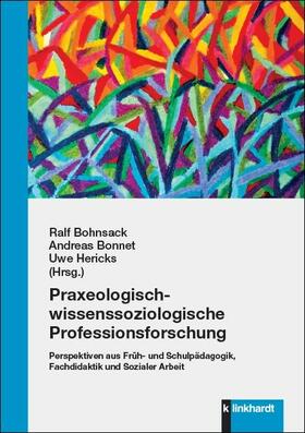 Bohnsack / Bonnet / Hericks |  Praxeologisch-wissenssoziologische Professionsforschung | eBook | Sack Fachmedien