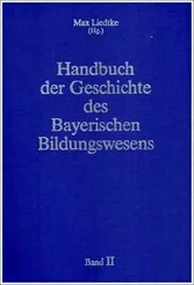 Liedtke |  Handbuch der Geschichte des Bayerischen Bildungswesens | eBook | Sack Fachmedien