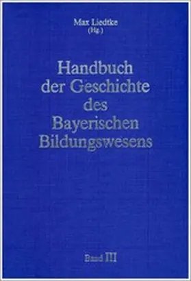Liedtke |  Handbuch der Geschichte des Bayerischen Bildungswesens | eBook | Sack Fachmedien