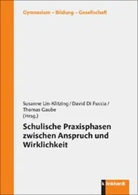 Lin-Klitzing / Di Fuccia / Gaube |  Schulische Praxisphasen zwischen Anspruch und Wirklichkeit | eBook | Sack Fachmedien