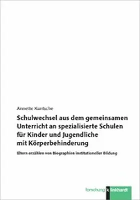 Kuntsche |  Schulwechsel aus dem gemeinsamen Unterricht an spezialisierte Schulen für Kinder und Jugendliche mit Körperbehinderung | eBook | Sack Fachmedien