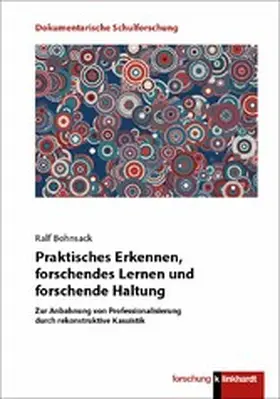 Bohnsack |  Praktisches Erkennen, forschendes Lernen und forschende Haltung | eBook | Sack Fachmedien