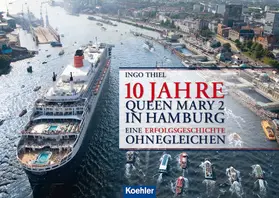 Thiel |  10 Jahre QUEEN MARY 2 in Hamburg | eBook | Sack Fachmedien