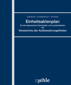 Strunz / Geiger | Einheitsaktenplan für die bayerischen Gemeinden und Landratsämter mit Verzeichnis der Aufbewahrungsfristen | Loseblattwerk | sack.de