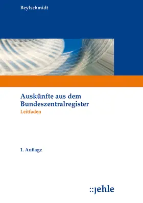 Beylschmidt |  Auskünfte aus dem Bundeszentralregister | Buch |  Sack Fachmedien