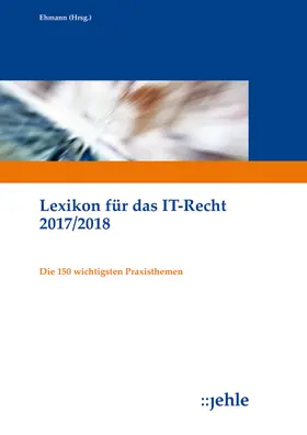 Ehmann |  Lexikon für das IT-Recht 2017/2018 | Buch |  Sack Fachmedien
