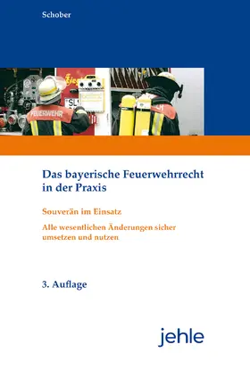 Schober |  Das bayerische Feuerwehrrecht in der Praxis | Buch |  Sack Fachmedien