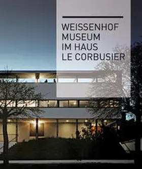 Landeshauptstadt Stuttgart / Wüstenrot Stiftung |  Weissenhof Museum im Haus Le Corbusier | Buch |  Sack Fachmedien