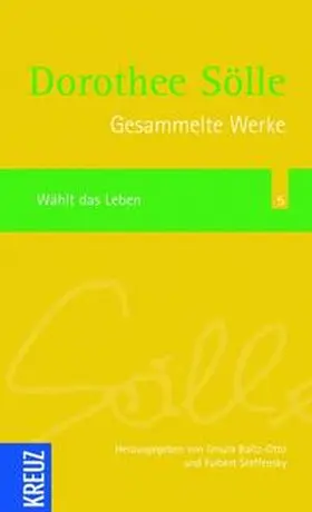 Sölle / Baltz-Otto / Steffensky |  Gesammelte Werke Band 5: Wählt das Leben | Buch |  Sack Fachmedien