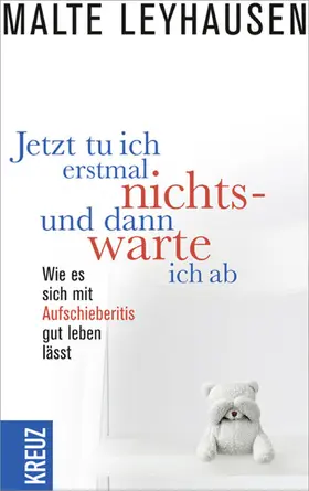 Leyhausen |  Jetzt tu ich erstmal nichts - und dann warte ich ab | eBook | Sack Fachmedien