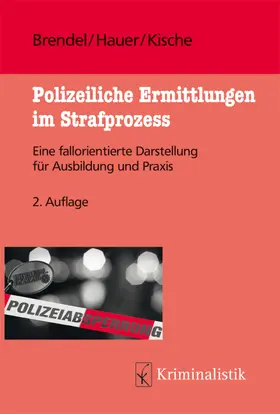 Brendel / Hauer / Kische | Polizeiliche Ermittlungen im Strafprozess | E-Book | sack.de