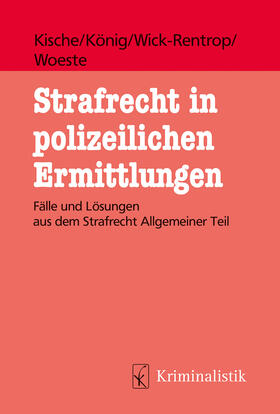 Kische / König / Wick-Rentrop | Strafrecht in polizeilichen Ermittlungen | Buch | 978-3-7832-4053-5 | sack.de