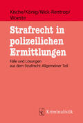 Kische / König / Wick-Rentrop |  Strafrecht in polizeilichen Ermittlungen | Buch |  Sack Fachmedien