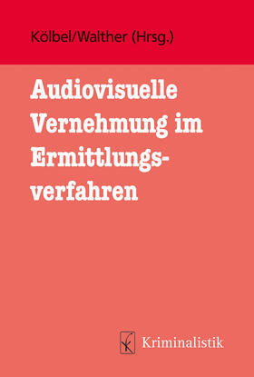 Kölbel / Walther / Bögemann |  Audiovisuelle Vernehmung im Ermittlungsverfahren | Buch |  Sack Fachmedien