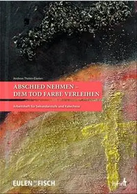 Thelen-Eiselen |  Abschied nehmen - dem Tod Farbe verleihen | Buch |  Sack Fachmedien