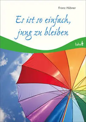 Hübner |  Es ist so einfach, jung zu bleiben | Buch |  Sack Fachmedien