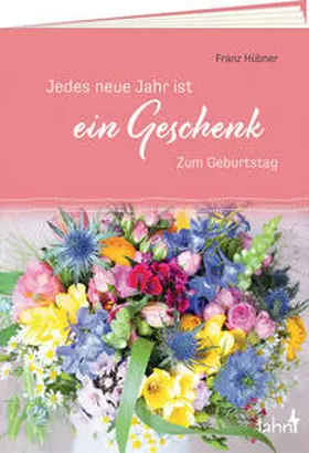 Hübner |  Jedes neue Jahr ist ein Geschenk | Buch |  Sack Fachmedien