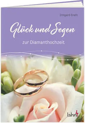 Erath |  Glück und Segen zur Diamanthochzeit | Buch |  Sack Fachmedien
