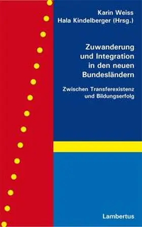 Weiss / Kindelberger |  Zuwanderung und Integration in den neuen Bundesländern | Buch |  Sack Fachmedien