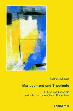 Schuster / Gärtner / Jünemann | Management und Theologie | Buch | 978-3-7841-1802-4 | sack.de