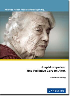 Heller / Kittelberger | Hospizkompetenz und Palliative Care im Alter | Buch | 978-3-7841-1967-0 | sack.de