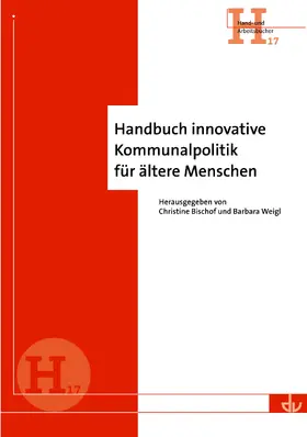 Bischof / Weigl |  Handbuch innovative Kommunalpolitik für ältere Menschen | Buch |  Sack Fachmedien
