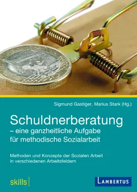 Gastiger / Stark |  Schuldnerberatung - eine ganzheitliche Aufgabe für methodische Sozialarbeit | Buch |  Sack Fachmedien
