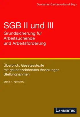 Deutscher Caritasverband | SGB II und III - Grundsicherung für Arbeitsuchende und Arbeitsförderung | Buch | 978-3-7841-2074-4 | sack.de