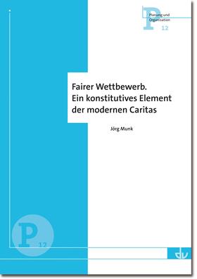 Munk | Fairer Wettbewerb. Ein konstitutives Element der modernen Caritas (P 12) | Buch | 978-3-7841-2130-7 | sack.de