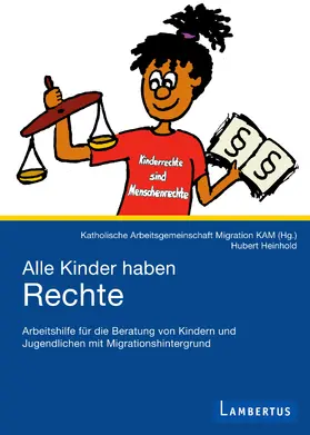 Heinhold / Katholische Arbeitsgemeinschaft Migration KAM |  Alle Kinder haben Rechte | Buch |  Sack Fachmedien