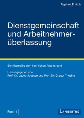 Ehrlich / Joussen / Thüsing |  Dienstgemeinschaft und Arbeitnehmerüberlassung | Buch |  Sack Fachmedien