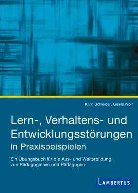 Schleider / Wolf |  Lern-, Verhaltens- und Entwicklungsstörungen in Praxisbeispielen | eBook | Sack Fachmedien