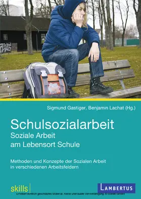 Gastiger / Lachat |  Schulsozialarbeit - Soziale Arbeit am Lebensort Schule | eBook | Sack Fachmedien