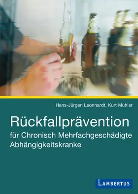 Leonhardt / Mühler |  Rückfallprävention für Chronisch Mehrfachgeschädigte Abhängigkeitskranke | eBook | Sack Fachmedien