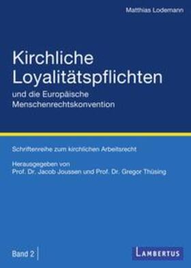 Lodemann / Joussen / Thüsing | Kirchliche Loyalitätspflichten und die Europäische Menschenrechtskonvention | Buch | 978-3-7841-2480-3 | sack.de