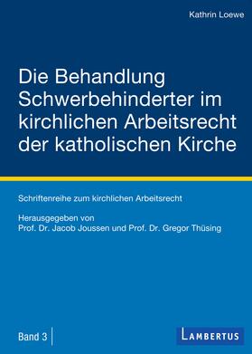 Loewe / Joussen / Thüsing | Die Behandlung Schwerbehinderter im kirchlichen Arbeitsrecht der katholischen Kirche | Buch | 978-3-7841-2491-9 | sack.de