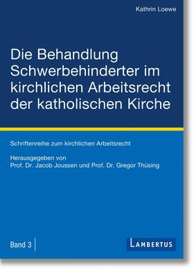 Loewe / Joussen / Thüsing | Die Behandlung Schwerbehinderter im kirchlichen Arbeitsrecht der katholischen Kirche | E-Book | sack.de
