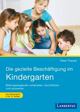Thiesen |  Die gezielte Beschäftigung im Kindergarten | Buch |  Sack Fachmedien