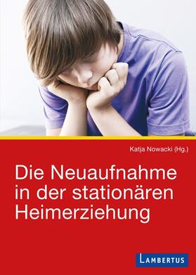 Nowacki | Die Neuaufnahme in der stationären Heimerziehung | Medienkombination | 978-3-7841-2675-3 | sack.de