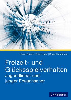 Stöver / Kaul / Kauffmann | Freizeit- und Glücksspielverhalten Jugendlicher und junger Erwachsener | Buch | 978-3-7841-2686-9 | sack.de