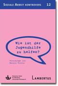 Deutscher Verein für öffentliche und private Fürsorge e.V. / Lambertus-Verlag |  Wie ist der Jugendhilfe zu helfen? | Buch |  Sack Fachmedien
