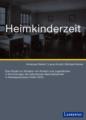 Siebert / Arnold / Kramer | Heimkinderzeit | Medienkombination | 978-3-7841-2898-6 | sack.de