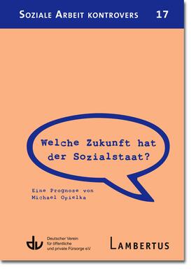 Deutscher Verein für öffentliche und private Fürsorge e.V. / Lambertus-Verlag | Welche Zukunft hat der Sozialstaat? | Buch | 978-3-7841-3001-9 | sack.de