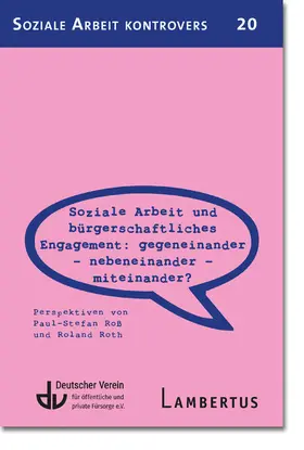 Roß / Roth |  Soziale Arbeit und bürgerschaftliches Engagement: Gegeneinander - Nebeneinander - Miteinander? | eBook | Sack Fachmedien